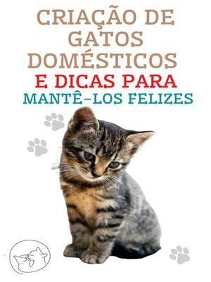 cover image of Criação de gatos domésticos e dicas para mantê-los felizes